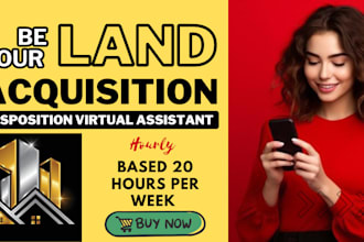 be your land acquisition disposition virtual assistant