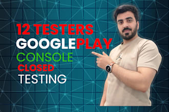 provide 12 testers for google play console closed testing