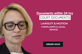 be lawyer for court motions, lawsuits, complaints, and legal documents