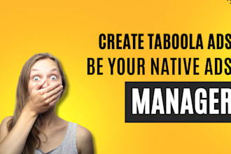 create manage audit optimize native ads on taboola, be your native ads manager