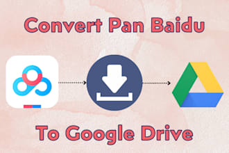 download from pan baidu netdisk and convert it to google drive