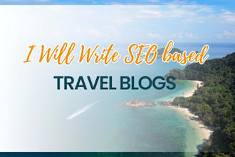 write SEO based blogs and articles on tour and travel