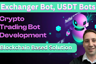 develop crypto trading bot, exchanger bot, automated bot, blockchain, usdt bot