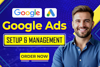setup, manage, and optimize google ads adwords PPC campaigns for your business