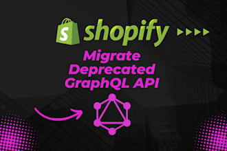 migrate deprecated shopify graphql api to the latest version