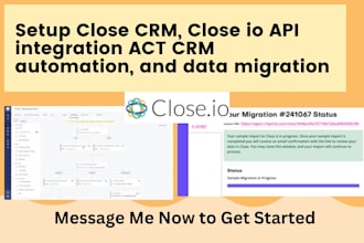 setup close CRM, close io API integration act CRM automation, and data migration