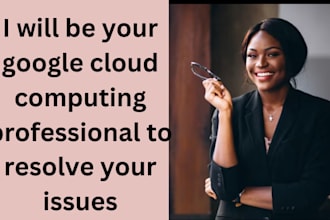 be your google cloud computing professional to resolve your issues