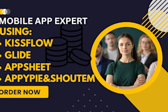 develop mobile apps using appsheet, kissflow, shoutem, glide,appypie