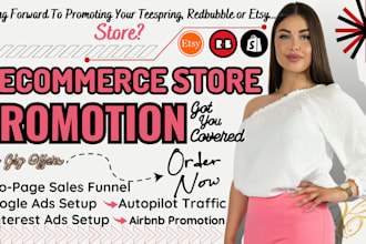 promote shopify store, redbubble, teespring, airbnb, etsy promotion for traffic