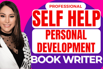 be your self help book writer, mindset ebook writer,  ghostwriter, nonfiction