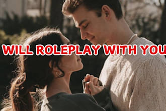 do immersive roleplay with you to satisfy any desire