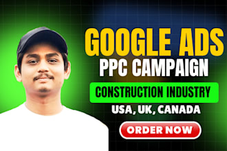 run google PPC ads for construction industry in USA UK canada local business