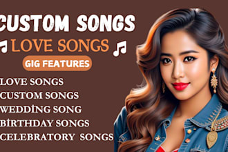 create custom songs,love songs,,birthday,weddings celebratory events