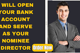 open your bank account and serve as your nominee director