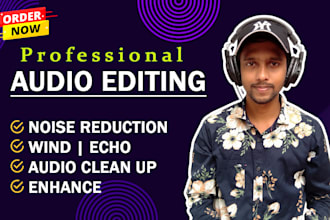 audio edit, noise reduction, clean up,enhance,fix and repair