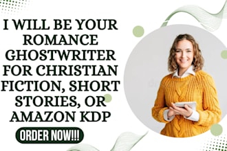 be your romance ghostwriter for christian fiction short story, or children story