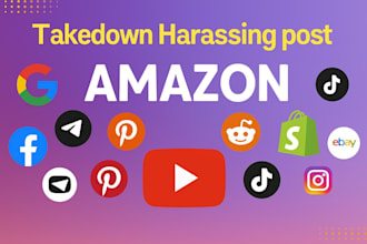 takedown, remove infringing, defamatory and harassing content