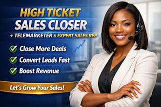 be your high ticket sales closer, telemarketer and expert sales represent