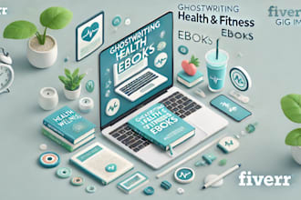 ghost write your health, wellness, fitness guide or blog post or article ebook