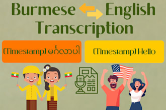 transcribe and translate burmese myanmar to and from english audio video