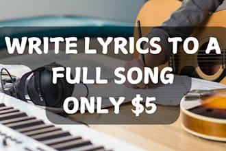 write full song lyrics for you in any genre