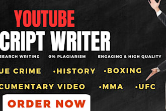 write script for your true crime, MMA, ufc, boxing, history, documentary video