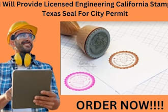 provide licensed engineering california stamp  texas seal for city permit
