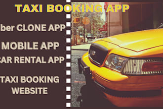 develop taxi booking app, car rental app, uber clone app taxi booking website