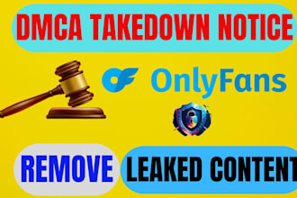 send dmca notice to remove onlyfans leaked content from google , other website