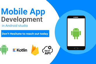develop mobile app for you or will be your android app developer
