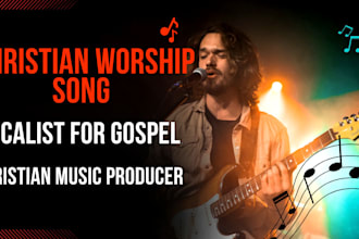 be your christian music producer, christian worship song, vocalist for gospel