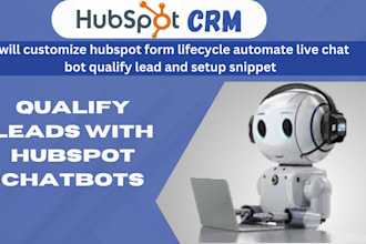 customize hubspot forms, automate live chat bots, and qualify leads