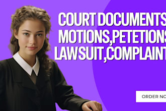 be lawyer for court motions, lawsuits, complaints, and legal documents