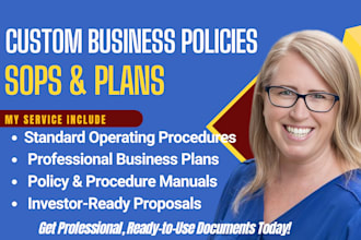 write policy and procedure manual, business sops, and business plan