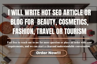 write hot SEO article or blog for beauty, cosmetics, fashion, travel or tourism