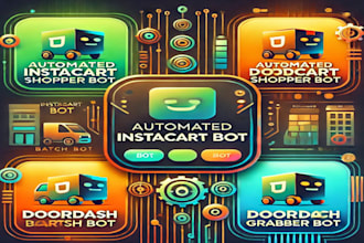 do automated instacart bot, shopper bot, batch bot, doordash bot, grabber bot