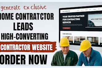 generate exclusive home contractor leads, build high converting contractor site