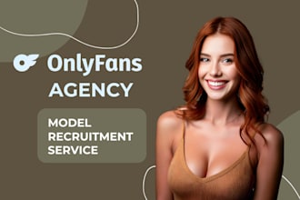 do model recruitment for your onlyfans agency