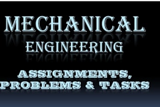 help you in mechanical engineering problems, projects, labs and assessment