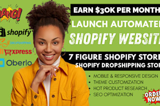 automated 7 figure shopify  store, dropshipping store or design shopify website