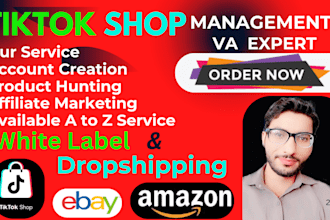 manage your tiktok shop, tik tok shop creation,affiliate marketing, ads,setup al