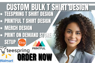 do bulk t shirt design for teespring printful etsy merch walmart dropshipping