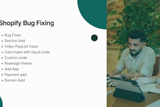 do shopify bug fixing, custom coding with various services