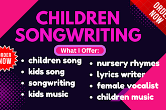 sing and produce kids music, children song, lyric, nursery rhyme, adlib vocals