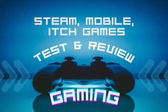 test, review, provide suggestion for ur steam, mobile, itch games