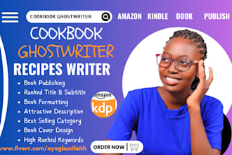 be your amazon KDP cookbook ghostwriter, recipe writer, do cookbook formatting