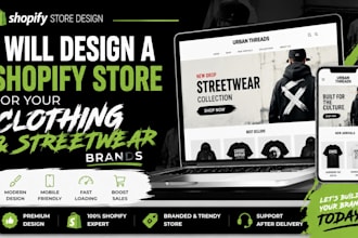 design a shopify store store for your clothing or streetwear brands