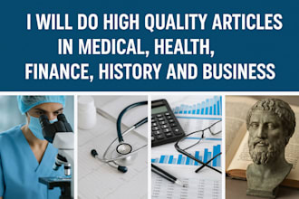 do high quality articles in medical, health, finance , history and business
