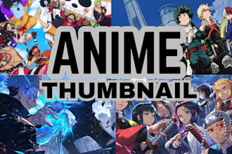 design attractive, eye catchy anime style youtube thumbnails