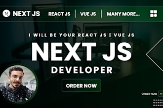 be your next js developer, react js, vue js and full stack developer